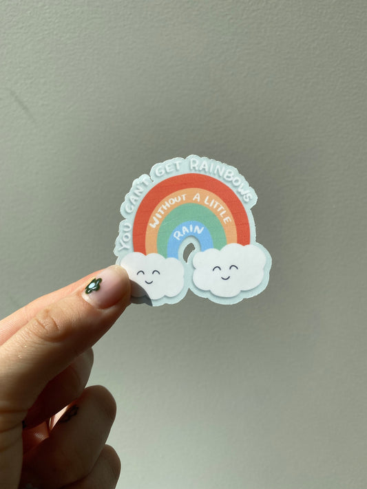 You Can't Get Rainbows Sticker